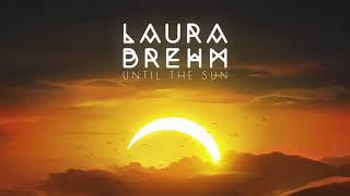 Video thumbnail of "Laura Brehm - Until the Sun"