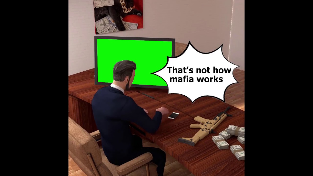 That's NOT How Mafia Works Green Screen