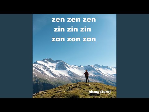 Zen Zen Zen Zin Zin Zin Zon Zon Zon