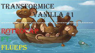 Transformice Vanilla #1 - Rotrocap Ft Flueps