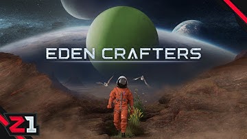 Can We Create A HUMAN Friendly Planet !? Eden Crafters [E1]