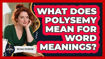 What Does Polysemy Mean For Word Meanings?