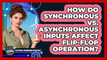 How Do Synchronous Vs. Asynchronous Inputs Affect Flip-flop Operation?