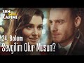 Sevgilim olur musun? - Sen Çal Kapımı 24. Bölüm