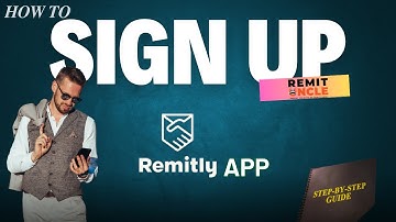 How to Sign Up for the Remitly App | Step-by-Step Guide | Remit Uncle
