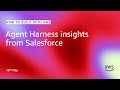 Agent Harness insights from Salesforce | How to build with AWS