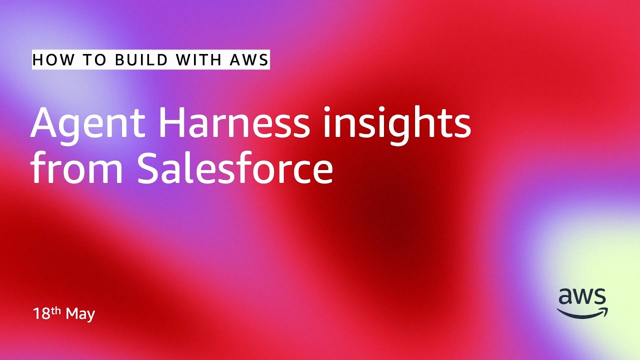 Agent Harness insights from Salesforce | How to build with AWS