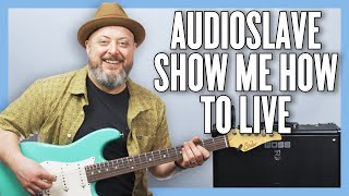 Audioslave Show Me How To Live Guitar Lesson + Tutorial