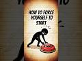 How To Force Yourself To Start (Psychology Hack) #resetyourmindset
