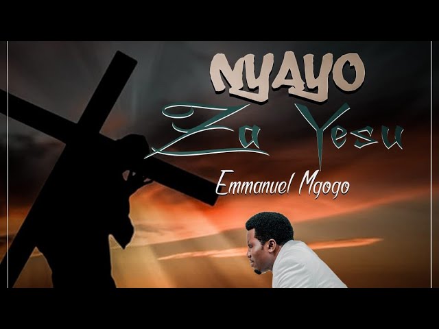NYAYO ZA YESU, ..By Pastor Emmanuel Mgogo ( Official Audio). class=