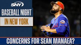 Should the Mets be worried about Sean Manaea? | Baseball Night in NY