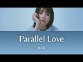 Parallel Love - JU!iE [Color Coded Lyrics]