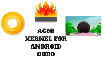 How to install Agni Kernel In Android Oreo 8.0/8.1 2018