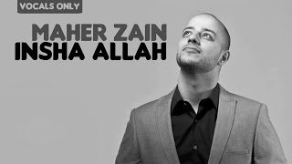 Maher Zain - Insha Allah (English Version) | Vocals Only (No Music)