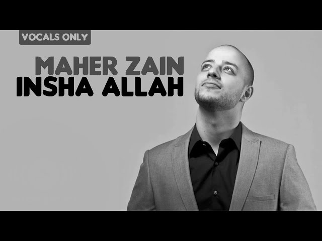 Maher Zain - Insha Allah (English Version) | Vocals Only (No Music) class=