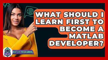 What Should I Learn First To Become A MATLAB Developer? - Next LVL Programming