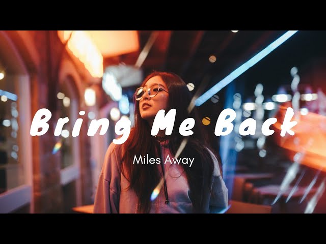 Miles Away - Bring Me Back ft. Claire Ridgely | Lyrics (Nick Project Remix) class=
