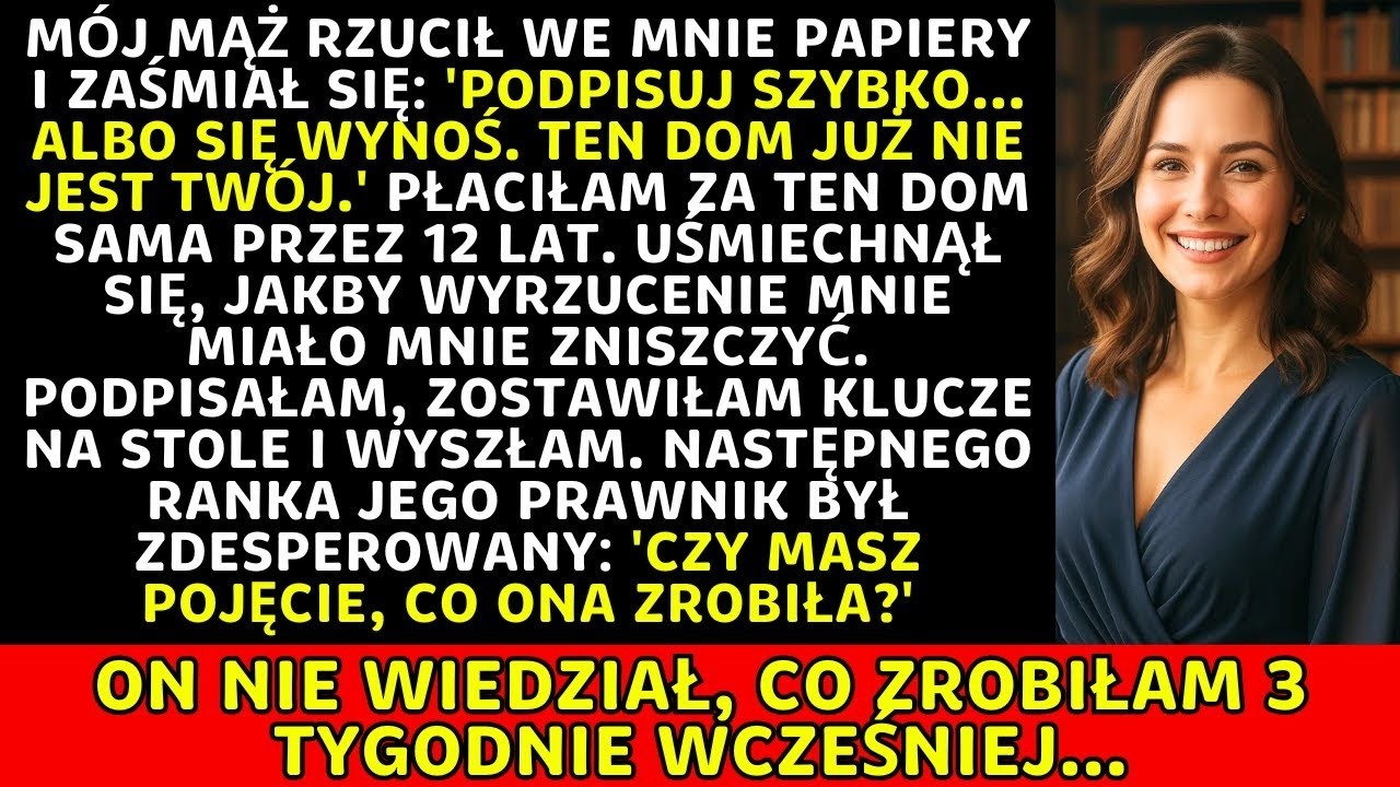 Wyrzucił mnie z MOJEGO domu... nie wiedząc o hipotece 300k którą wzięłam 3 tygodnie wcześniej