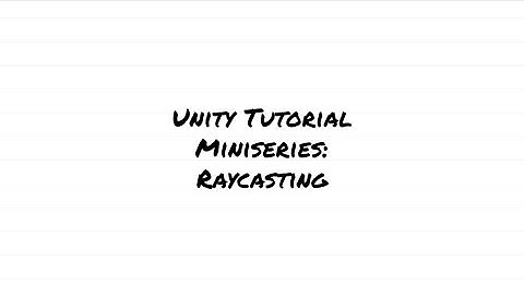 Unity Tutorial Miniseries: Raycasting