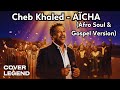 Cheb Khaled AICHA Afro Soul Gospel Cover Version AI Cheb Khaled AICHA Afro Soul Gospel Cover Version AI