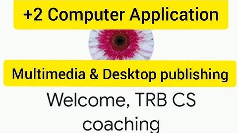 12/Computer Application/Lesson-1/Part-1/Multimedia & Desktop Publishing/
