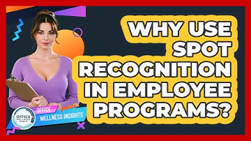 Why Use Spot Recognition In Employee Programs? - Office Wellness Insights