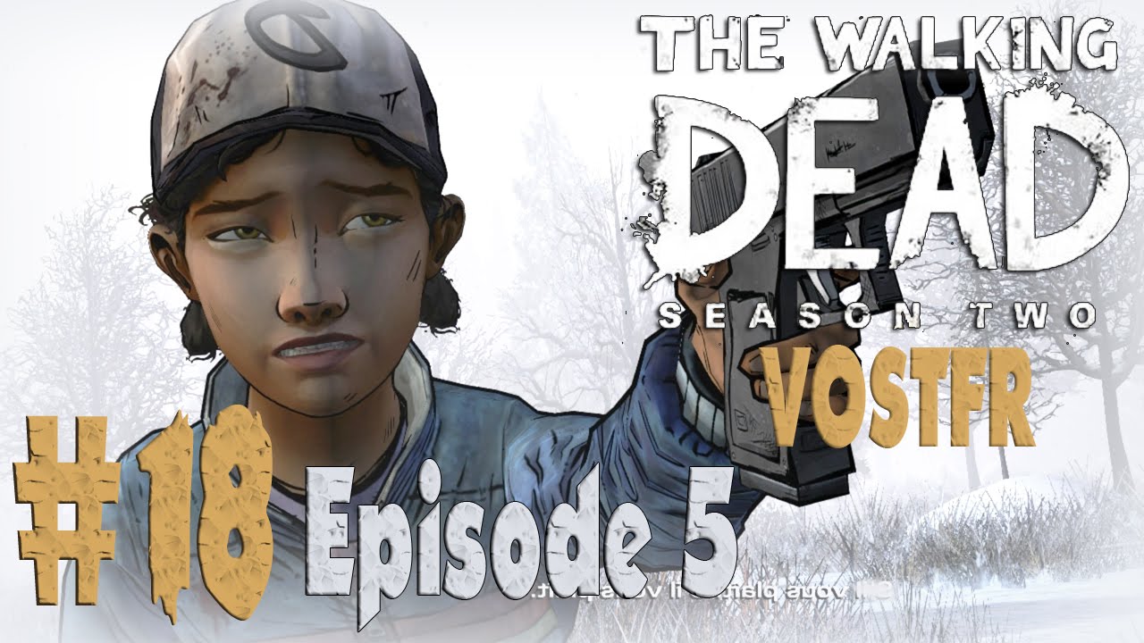 The Walking Dead: Saison 2 (VOSTFR) Playthrough - Part 18 - (Episode 5