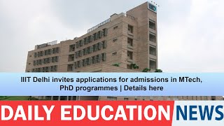 IIIT Delhi invites applications for admissions in MTech, PhD programmes | Details here.