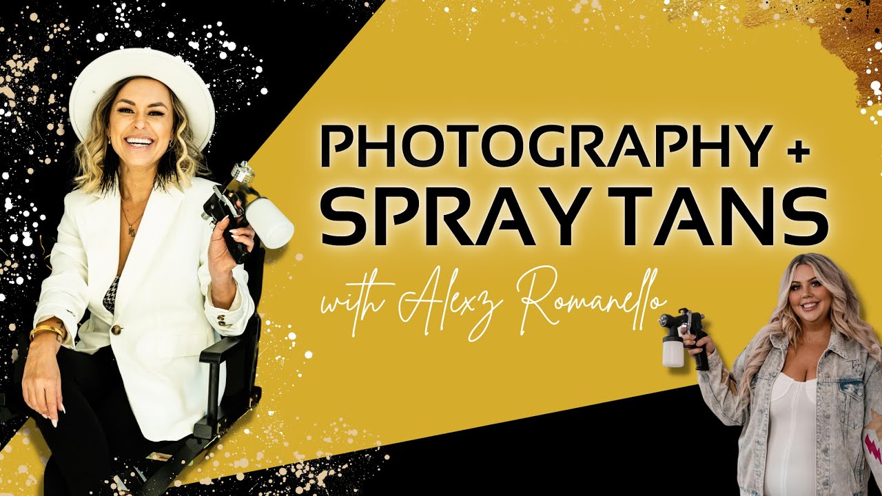 Photography + Spray Tans with Alexz Romenello Spray Tan Class YouTube