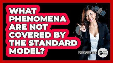 What Phenomena Are Not Covered By The Standard Model?