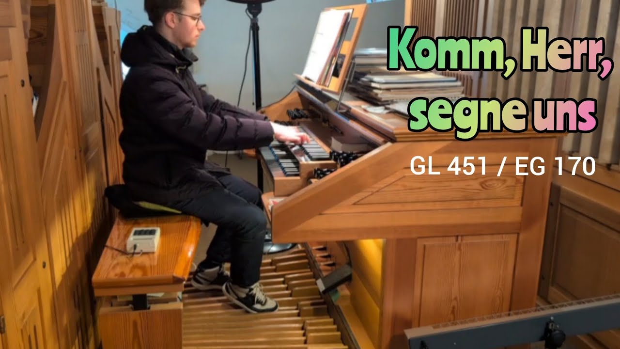 GL 451: Komm, Herr, segne uns (Orgel)