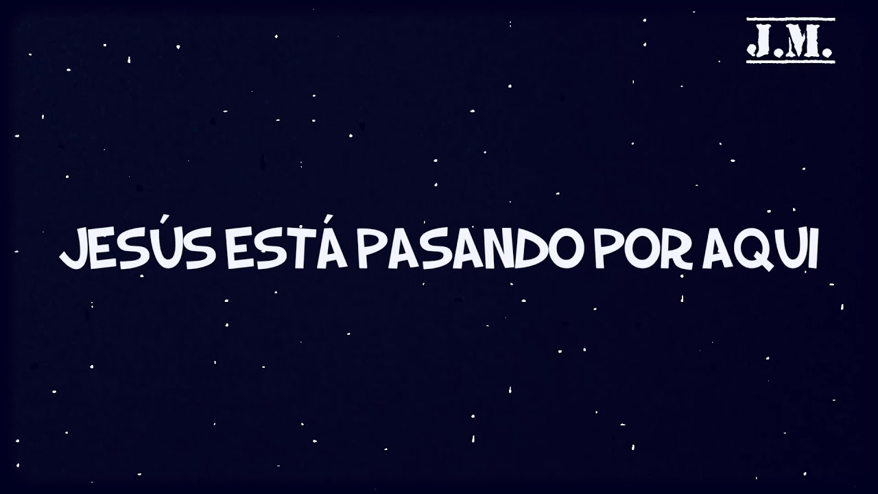 Jesús está pasando por aquí, Letra - Coro by : Joanliz M. - YouTube