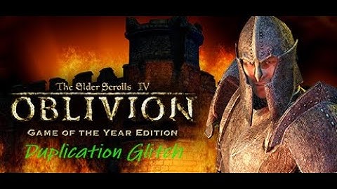 Oblivion: Duplication Glitch
