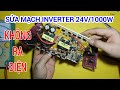 sửa mạch inverter 24v/1000w không ra điện I repair circuit inverter 24v / 1000w not output 220v I