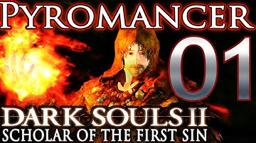 Dark Souls 2 [SotFS] Pyromancer Walkthrough/Guide (Part 1) Scholar of the First Sin Pyromancy Build