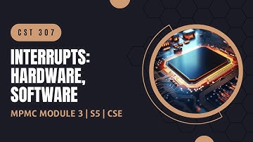 Interrupts: Types of Interrupts | CST307 | MPMC MODULE 3 | KTU | Anna Thomas | SJCET