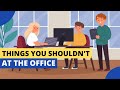 5 Things You Should Not Do at the Office