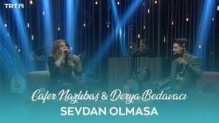 Cafer Nazlıbaş & Derya Bedavacı - Sevdan Olmasa (Yürek Sazı) Resimi