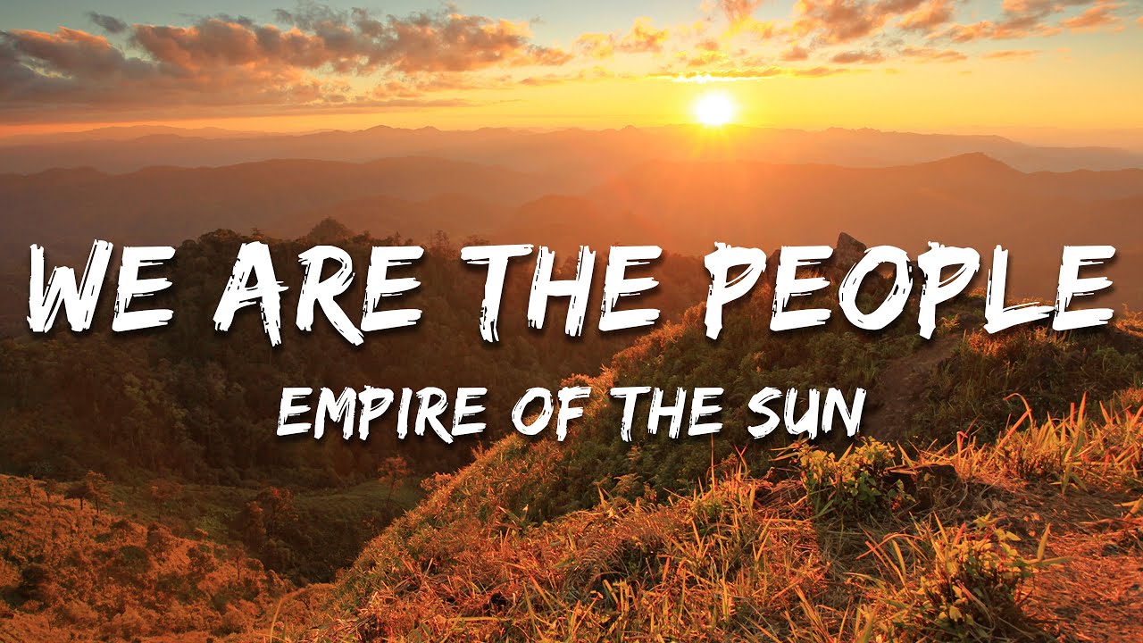 Empire of the Sun - We Are The People (Lyrics)