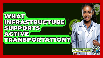 What Infrastructure Supports Active Transportation? - Earth Science Answers