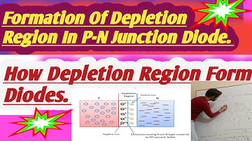 DEPLETION REGION IN P-N JUNCTION DIODE | DEPLETION REGION | FORMATION OF DELETION REGION | DIODE |