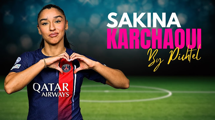 Sakina Karchaoui : de Miramas aux sommets du football féminin