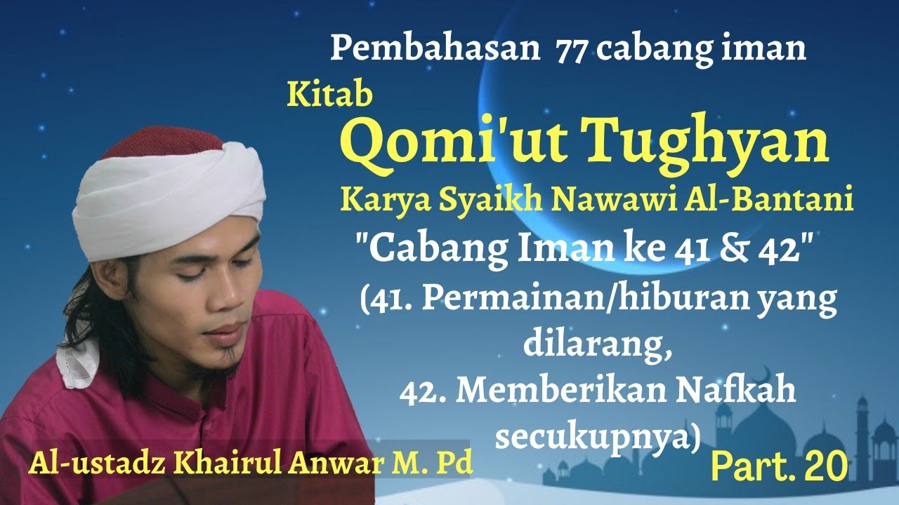 Permainan Yang Diharamkan & Nafkah Secukupnya, Part 20, Cabang iman ke 41 & 42. Ustadz Khairul Anwar