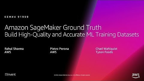 AWS re:Invent 2018: [NEW LAUNCH!] Amazon SageMaker Ground Truth: Quality & Accurate Datasets(AIM369)