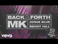 MK, Jonas Blue, Becky Hill - Back & Forth (Boston Bun Remix) (Audio)