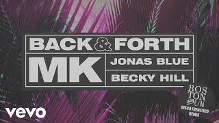 Смотреть клип Mk, Jonas Blue, Becky Hill - Back & Forth (Boston Bun Remix) (Audio)