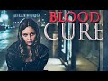 Blood Cure (2013) | Full Horror Movie - Mackenzie Rosman, Devin Metzger, Eric Gorlow