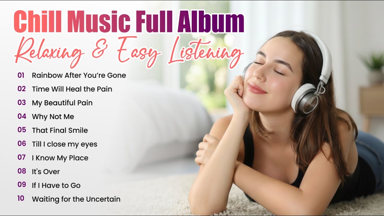 Chill Music Full Album | Easy Listening & Relaxing
