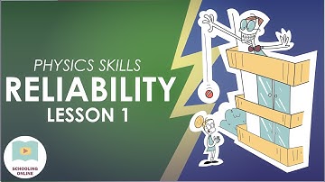 Reliability in Physics - High School Physics Skills Lesson 1