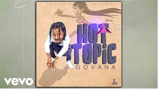 Govana - Hot Topic (Official Audio)